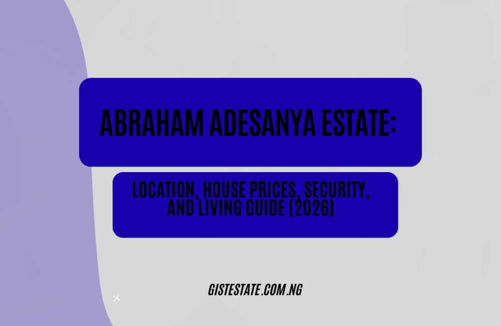 Abraham Adesanya Estate: Location, House Prices, Security, and Living Guide (2026)