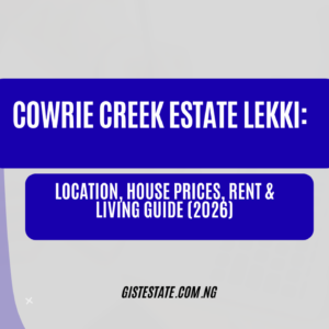 Cowrie Creek Estate Lekki: Location, House Prices, Rent & Living Guide (2026)