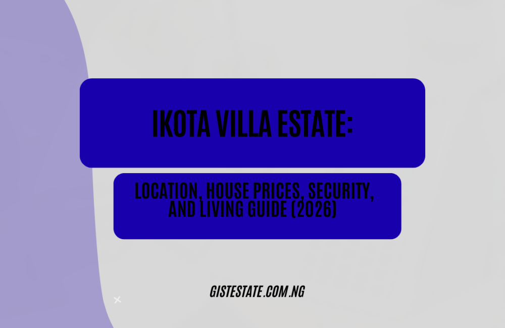 Ikota Villa Estate: Location, House Prices, Security, and Living Guide (2026)