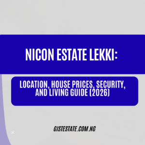 Nicon Estate Lekki: Location, House Prices, Security, and Living Guide (2026)