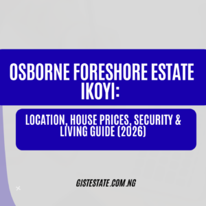 Osborne Foreshore Estate Ikoyi: Location, House Prices, Security & Living Guide (2026)