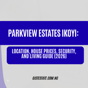 Parkview Estates Ikoyi: Location, House Prices, Security, and Living Guide (2026)
