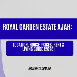 Royal Garden Estate Ajah: Location, House Prices, Rent & Living Guide (2026)