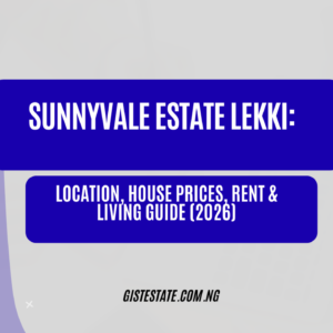 Sunnyvale Estate Lekki: Location, House Prices, Rent & Living Guide (2026)