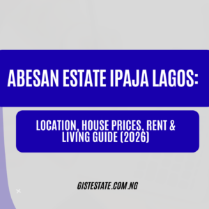 Abesan Estate Ipaja Lagos: Location, House Prices, Rent & Living Guide (2026)